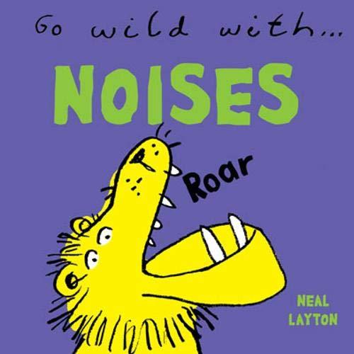 GO WILD WITH NOISES