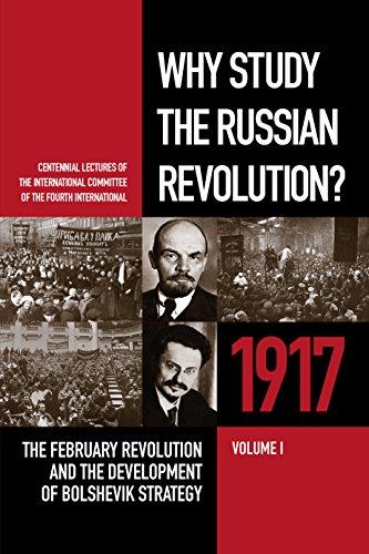 Why Study the Russian Revolution: Centennial Lectures of the International Committee of the Fourth International