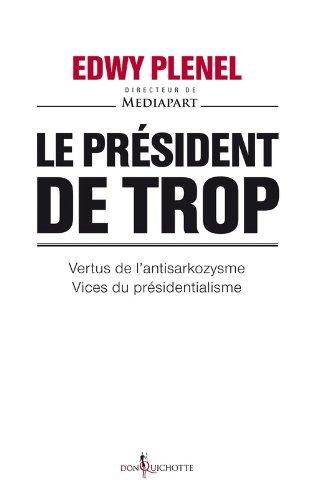 Le Président de trop : vertus de l'antisarkozysme, vices du présidentialisme