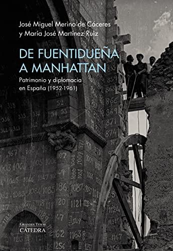 De Fuentidueña a Manhattan: Patrimonio y diplomacia en España (1952-1961) (Arte Grandes temas)