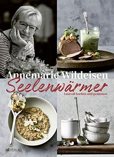 Seelenwärmer: Lustvoll kochen und geniessen