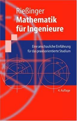 Mathematik für Ingenieure: Eine anschauliche Einführung für das praxisorientierte Studium (Springer-Lehrbuch)