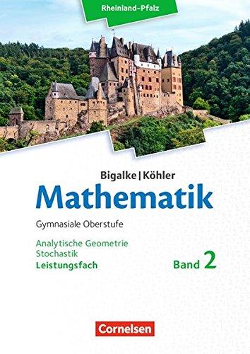 Bigalke/Köhler: Mathematik - Rheinland-Pfalz / Leistungsfach Band 2 - Analytische Geometrie, Stochastik: Schülerbuch