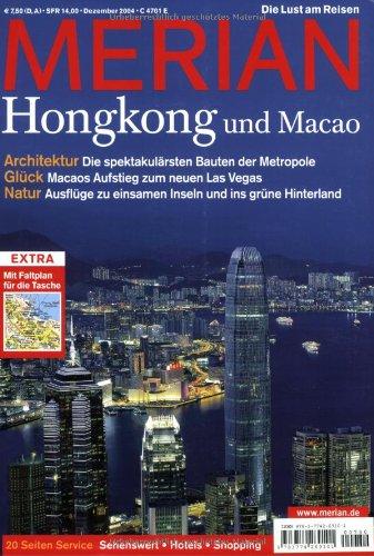 MERIAN Hongkong und Macao: Architektur: Die spektakulärsten Bauten der Metropole. Glück: Macaos Aufstieg zum neuen Las Vegas. Natur: Ausflüge zu einsamen Inseln und ins grüne Hinterland (MERIAN Hefte)