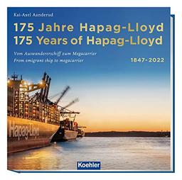 175 Jahre Hapag-Lloyd - 175 Years of Hapag-Lloyd 1847–2022: Vom Auswandererschiff zum Megacarrier - From emigrant ship to megacarrier: Vom ... - From ... - From emigrant ships to megacarriers