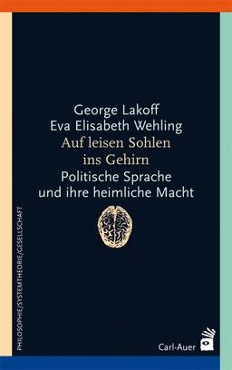 Auf leisen Sohlen ins Gehirn. Politische Sprache und Ihre heimliche Macht