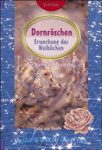 Dornröschen: Erweckung des Weiblichen. Die Macht der Dreizehn