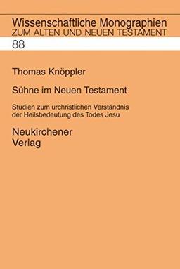 Sühne im Neuen Testament (Wissenschaftliche Monographien zum Alten und Neuen Testament)