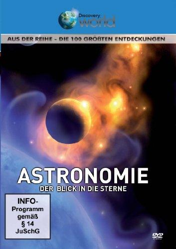 Astronomie - Der Blick in die Sterne - Aus der Reihe Die 100 größten Entdeckungen