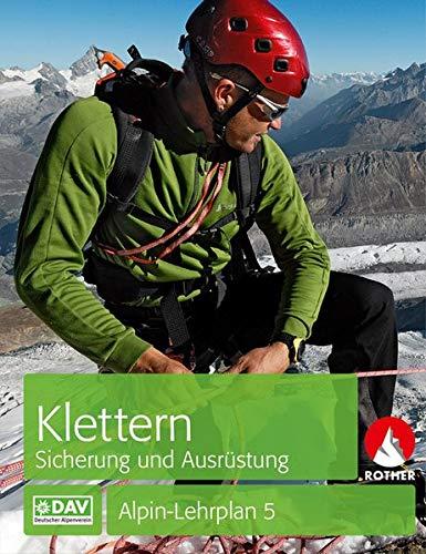 Alpin-Lehrplan 5: Klettern - Sicherung und Ausrüstung (Alpin-Lehrplan (ehem. BLV))