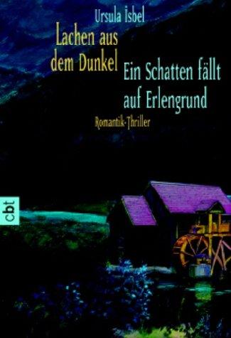 Lachen aus dem Dunkel / Ein Schatten fällt auf Erlengrund. Romantik-Thriller.