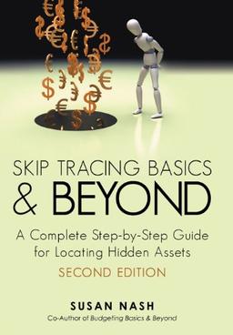 Skip Tracing Basics and Beyond: A Complete, Step-By-Step Guide for Locating Hidden Assets, Second Edition