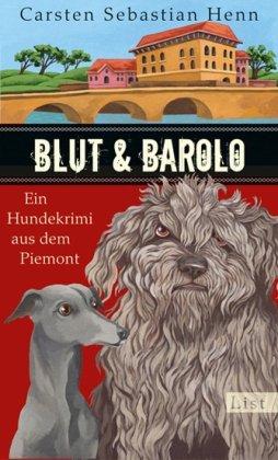 Blut &amp; Barolo: Ein Hundekrimi aus dem Piemont