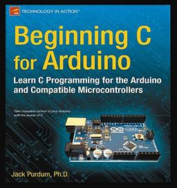 Beginning C for Arduino: Learn C Programming for the Arduino (Technology in Action)