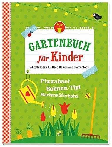 Gartenbuch für Kinder: 24 tolle Ideen für Beet, Balkon und Blumentopf