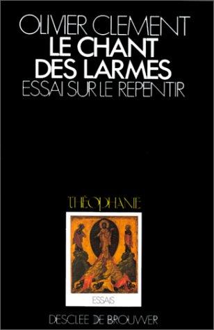 Le chant des larmes : essai sur le repentir