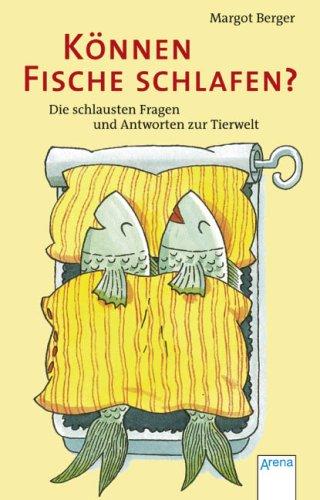 Können Fische schlafen?: Die schlauesten Fragen und Antworten zur Tierwelt