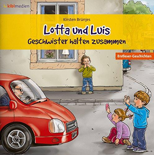 Lotta und Luis - Geschwister halten zusammen: Erstleser-Geschichten