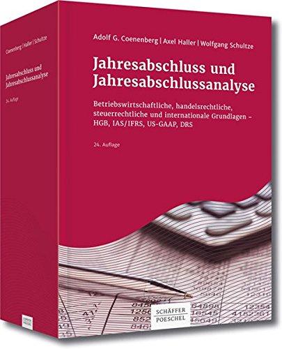 Jahresabschluss und Jahresabschlussanalyse: Betriebswirtschaftliche, handelsrechtliche, steuerrechtliche und internationale Grundlagen - HGB, IAS/IFRS, US-GAAP, DRS