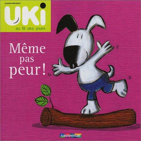 Uki au fil des jours. Vol. 2003. Même pas peur !