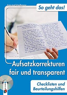 Aufsatzkorrekturen fair und transparent: Checklisten und Beurteilungshilfen (So geht das!)