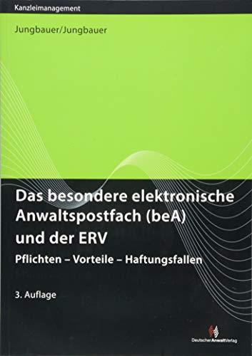 Das besondere elektronische Anwaltspostfach (beA) und der ERV: Pflichten - Vorteile - Haftungsfallen (Kanzleimanagement)