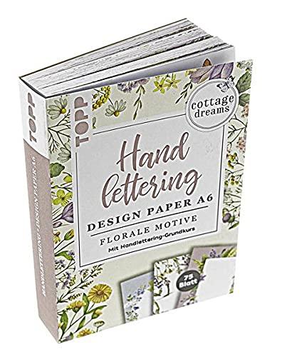 Handlettering Design Paper Block Cottage Dreams A6: 75 feste Motivpapiere A6 in 25 floralen Designs. Mit Handlettering-Grundkurs