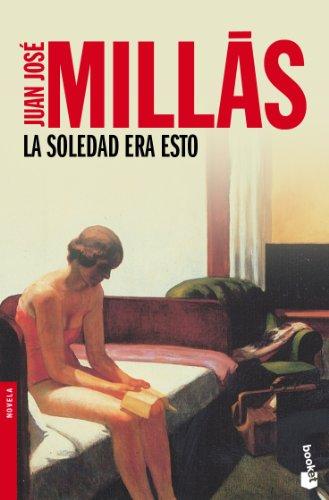 La soledad era esto (Novela y Relatos)