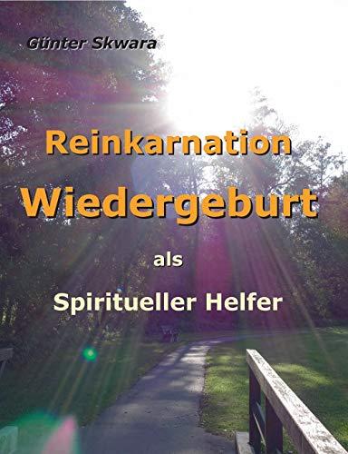 Reinkarnation Wiedergeburt: als Spiritueller Helfer