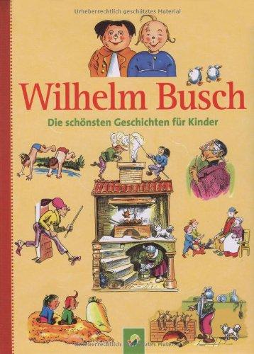 Wilhelm Busch: Die schönsten Geschichten für Kinder