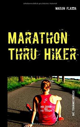 Marathon Thru Hiker: Das Trainingstagebuch