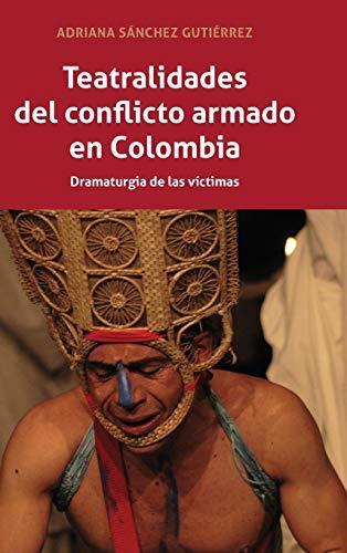 Teatralidades del conflicto armado en Colombia: Dramaturgia de las víctimas