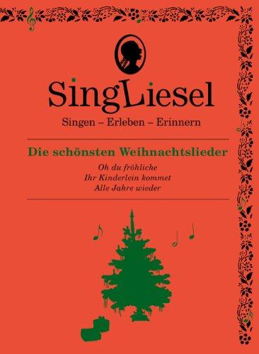 Singliesel - Die schönsten Weihnachtslieder: Singen - Erleben - Erinnern. Ein Mitsing- und Erlebnis-Buch für demenzkranke Menschen - Mit Soundchip: ... für demenzkranke Menschen - mit Soundchhip