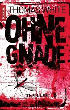 Ohne Gnade: Thriller