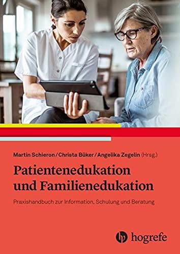 Patientenedukation und Familienedukation: Praxishandbuch zur Information, Schulung und Beratung