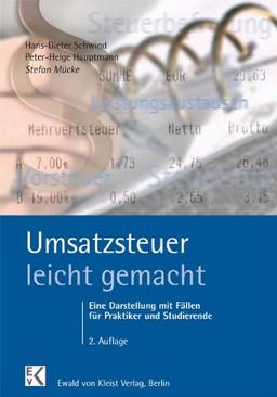 Umsatzsteuer - leicht gemacht: Eine Darstellung für Praktiker, Steuerfachangestellte, Steuerfachwirte, Bilanzbuchhalter und Studierende an Universitäten, Fachhochschulen und Berufsakademien