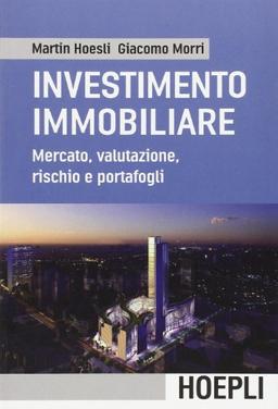 L'investimento immobiliare. Mercato, valutazioni, rischio e portafoglio