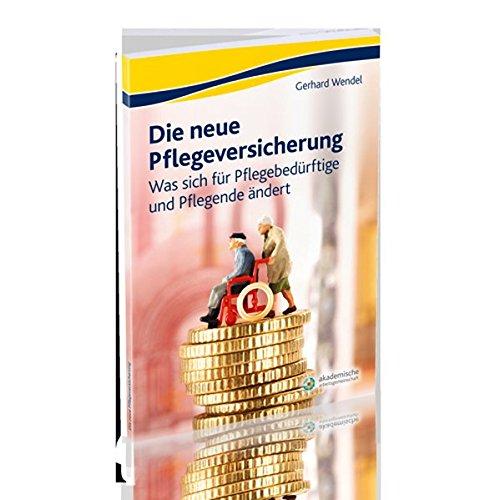 Die neue Pflegeversicherung: Was sich für Pflegebedürftige und Pflegende ändert