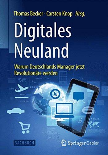 Digitales Neuland: Warum Deutschlands Manager jetzt Revolutionäre werden