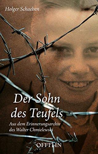 Der Sohn des Teufels: Aus dem Erinnerungsarchiv des Walter Chmielewski