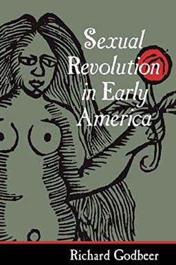 Sexual Revolution in Early America (Gender Relations in the American Experience)