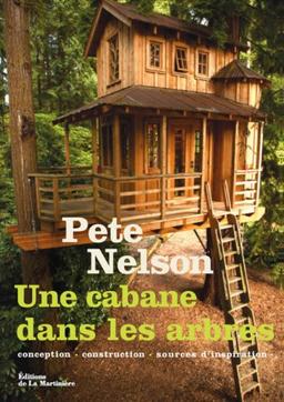 Une cabane dans les arbres : conception, construction, sources d'inspiration