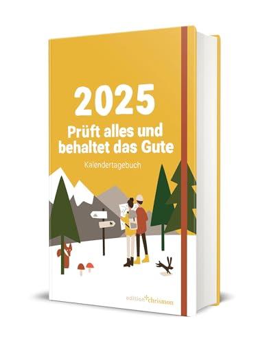 Prüft alles und behaltet das Gute! Kalendertagebuch zur Jahreslosung 2025/ christlicher Kalender mit den Herrnhuter Losungen / Taschenkalender / Handlicher Terminplaner im Format 10,7x17 cm