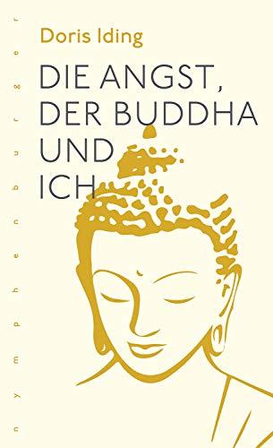 Die Angst, der Buddha und ich