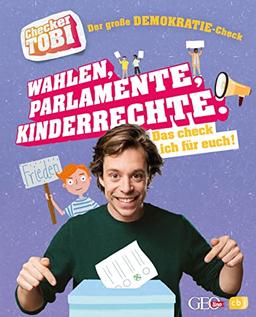 Checker Tobi - Der große Demokratie-Check: Wahlen, Parlamente, Kinderrechte – Das check ich für euch!: Die Sachbuchreihe zur beliebten TV-Serie für ... - (Die Checker-Tobi-Sachbuchreihe, Band 6)