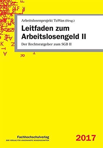 Leitfaden zum Arbeitslosengeld II: Der Rechtsratgeber zum SGB II