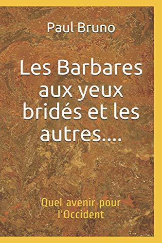 Les Barbares aux yeux bridés et les autres....: Quel avenir pour l'Occident