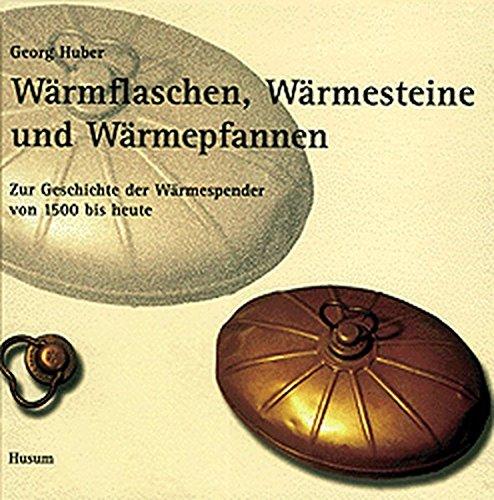 Wärmflaschen, Wärmesteine und Wärmepfannen: Die Geschichte der Wärmespender von 1500 bis heute