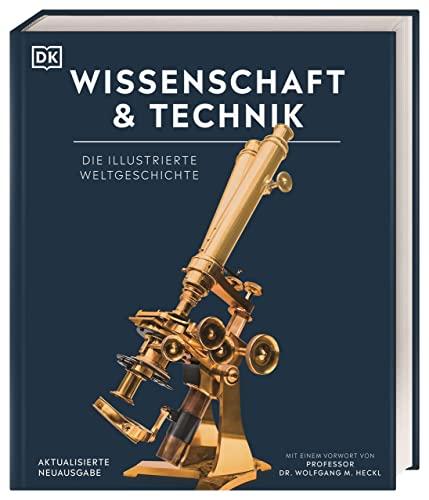 Wissenschaft & Technik: Mit einem Vorwort von Prof. Wolfgang M. Heckl. Aktualisierte Neuausgabe