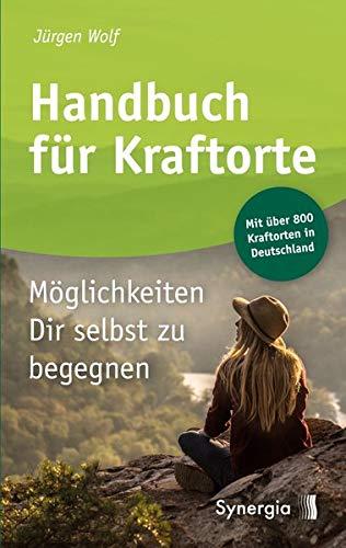 Handbuch für Kraftorte: Möglichkeiten Dir selbst zu begegnen